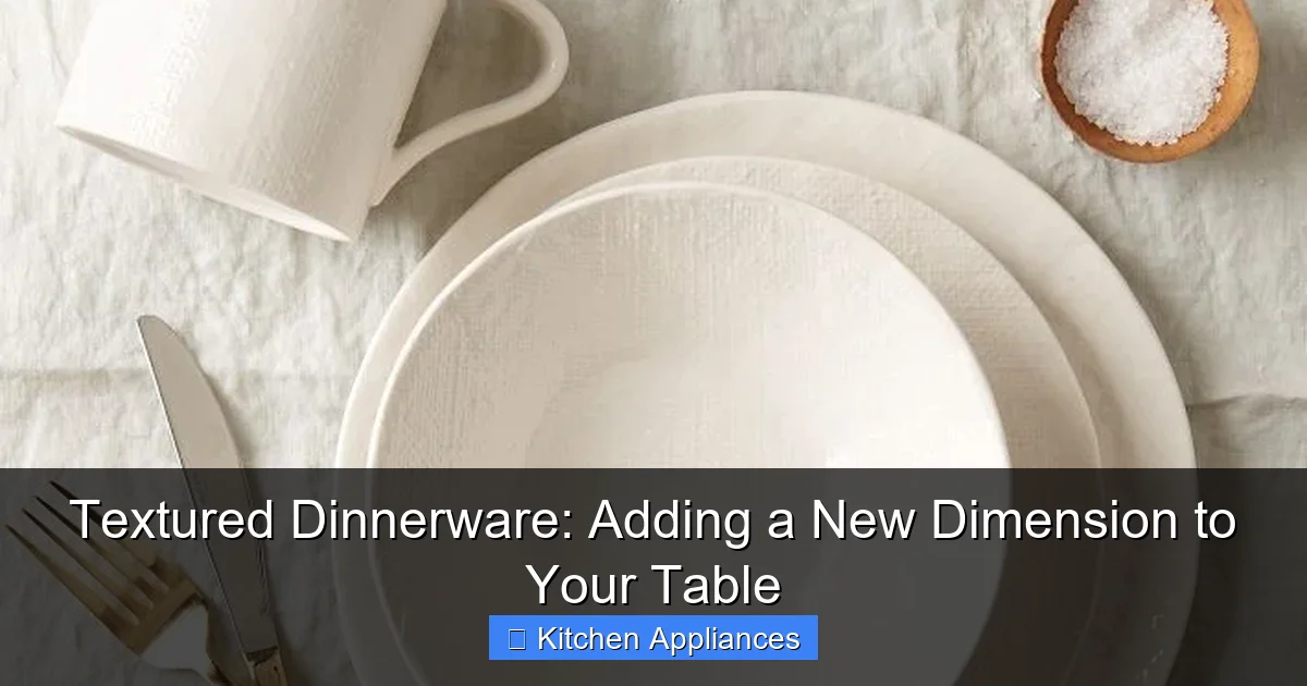 Featured image for Textured Dinnerware: Adding a New Dimension to Your Table