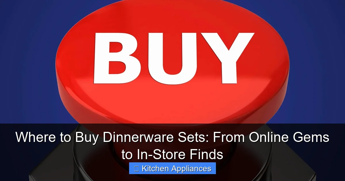 Featured image for Where to Buy Dinnerware Sets: From Online Gems to In-Store Finds