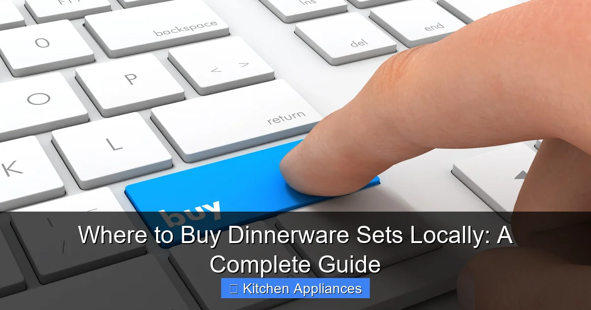 Featured image for Where to Buy Dinnerware Sets Locally: A Complete Guide