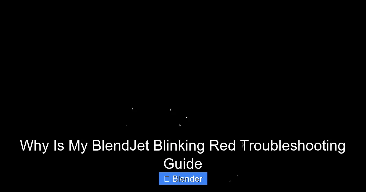 Featured image for Why Is My BlendJet Blinking Red Troubleshooting Guide