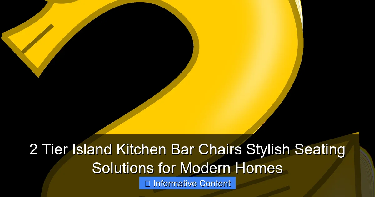 2 Tier Island Kitchen Bar Chairs Stylish Seating Solutions for Modern Homes