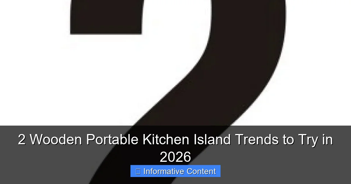 2 Wooden Portable Kitchen Island Trends to Try in 2026