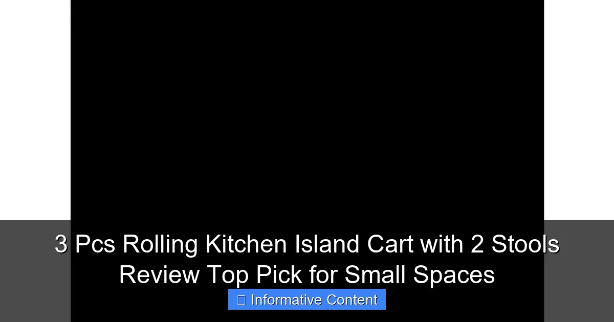 3 Pcs Rolling Kitchen Island Cart with 2 Stools Review Top Pick for Small Spaces