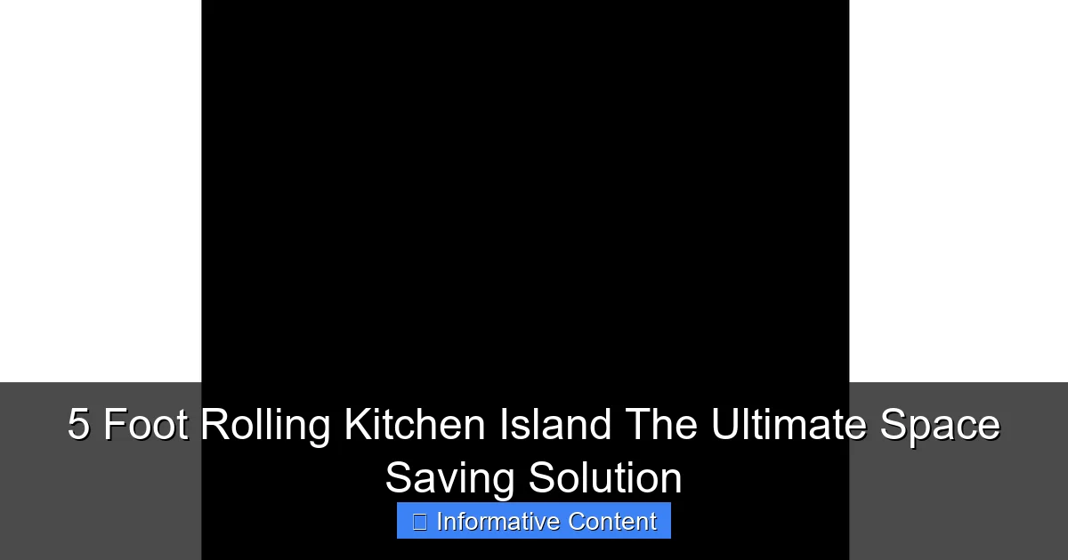 5 Foot Rolling Kitchen Island The Ultimate Space Saving Solution