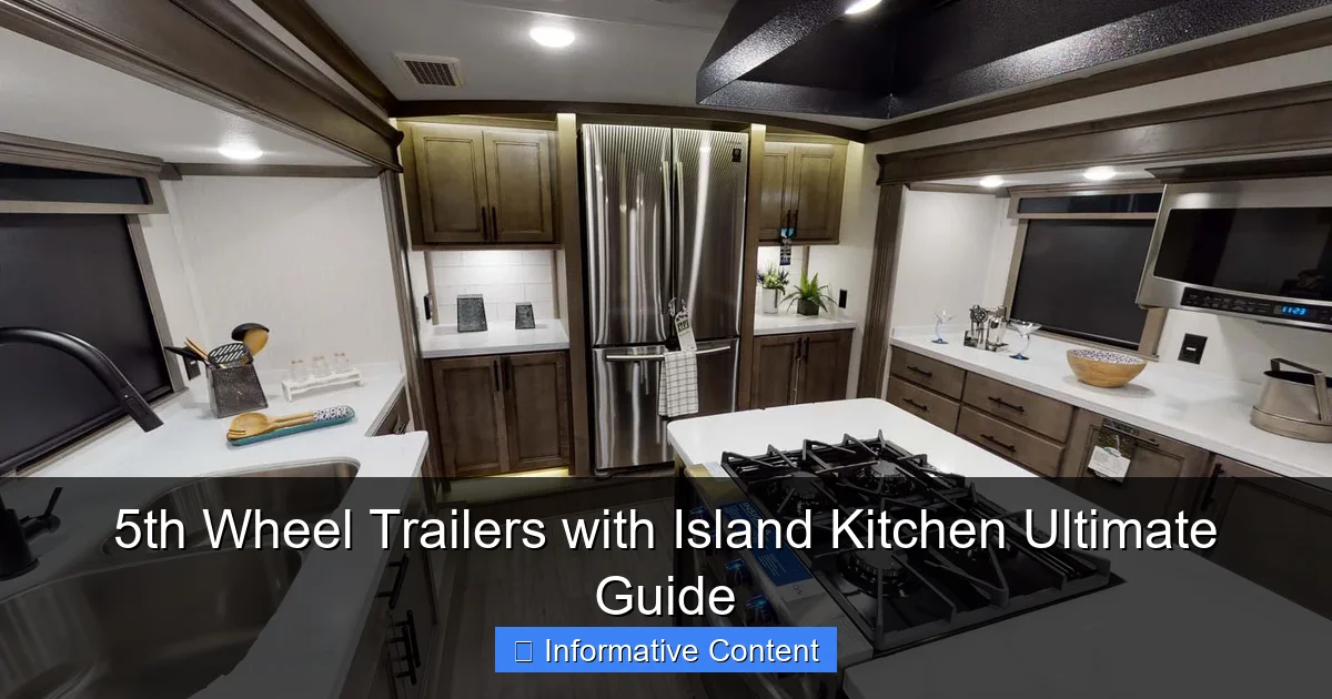 5th Wheel Trailers with Island Kitchen Ultimate Guide