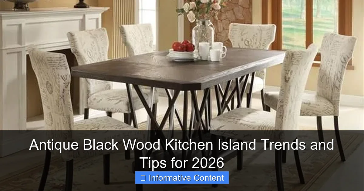 Antique Black Wood Kitchen Island Trends and Tips for 2026