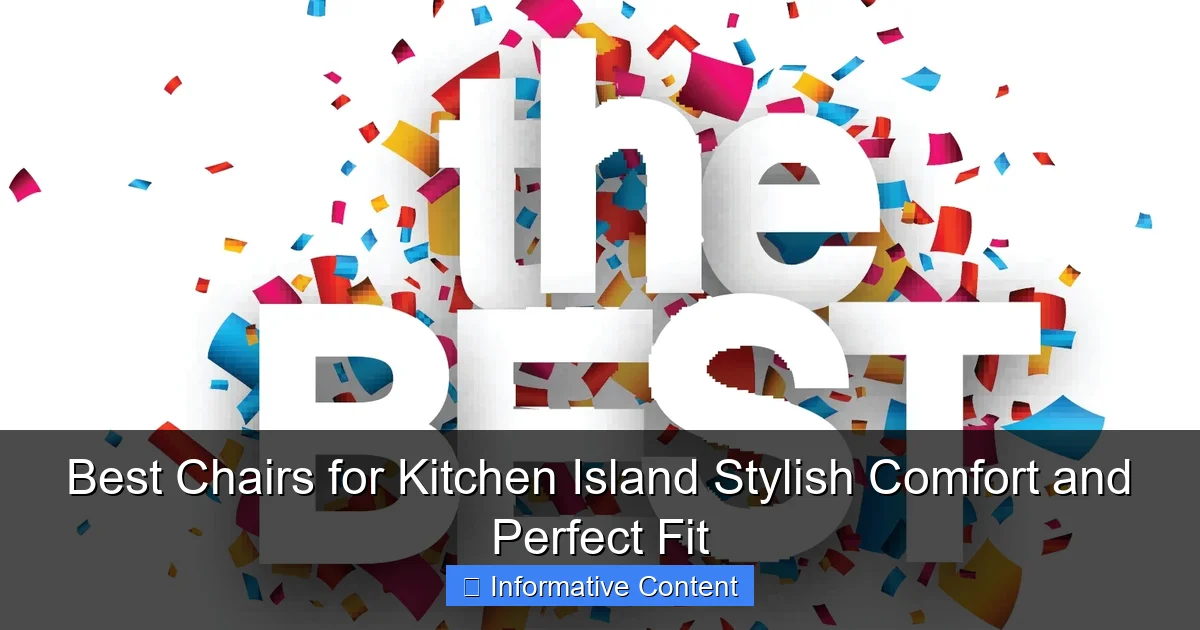 Best Chairs for Kitchen Island Stylish Comfort and Perfect Fit