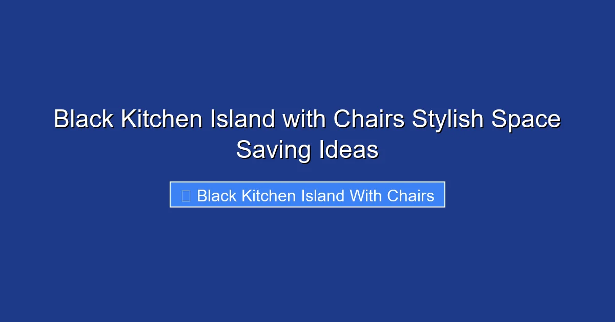 Black Kitchen Island with Chairs Stylish Space Saving Ideas