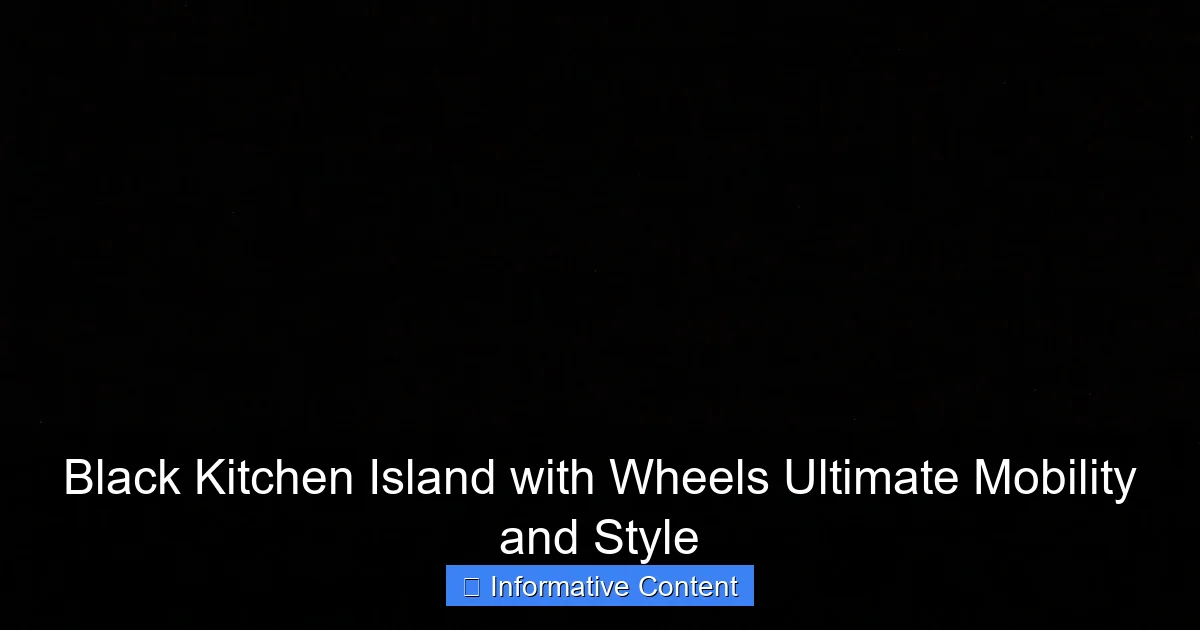Black Kitchen Island with Wheels Ultimate Mobility and Style