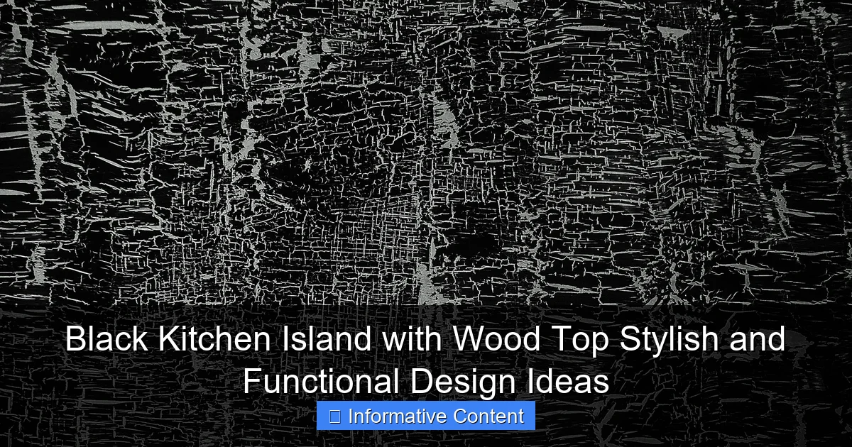 Black Kitchen Island with Wood Top Stylish and Functional Design Ideas
