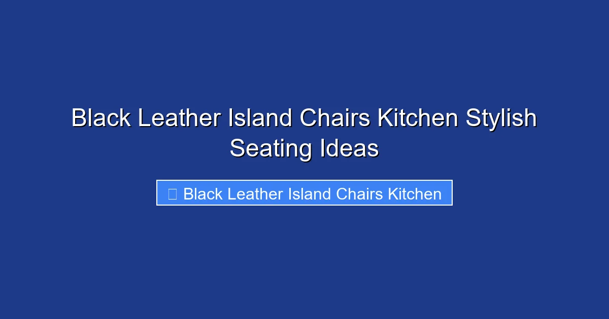 Black Leather Island Chairs Kitchen Stylish Seating Ideas