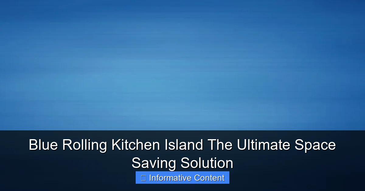 Blue Rolling Kitchen Island The Ultimate Space Saving Solution
