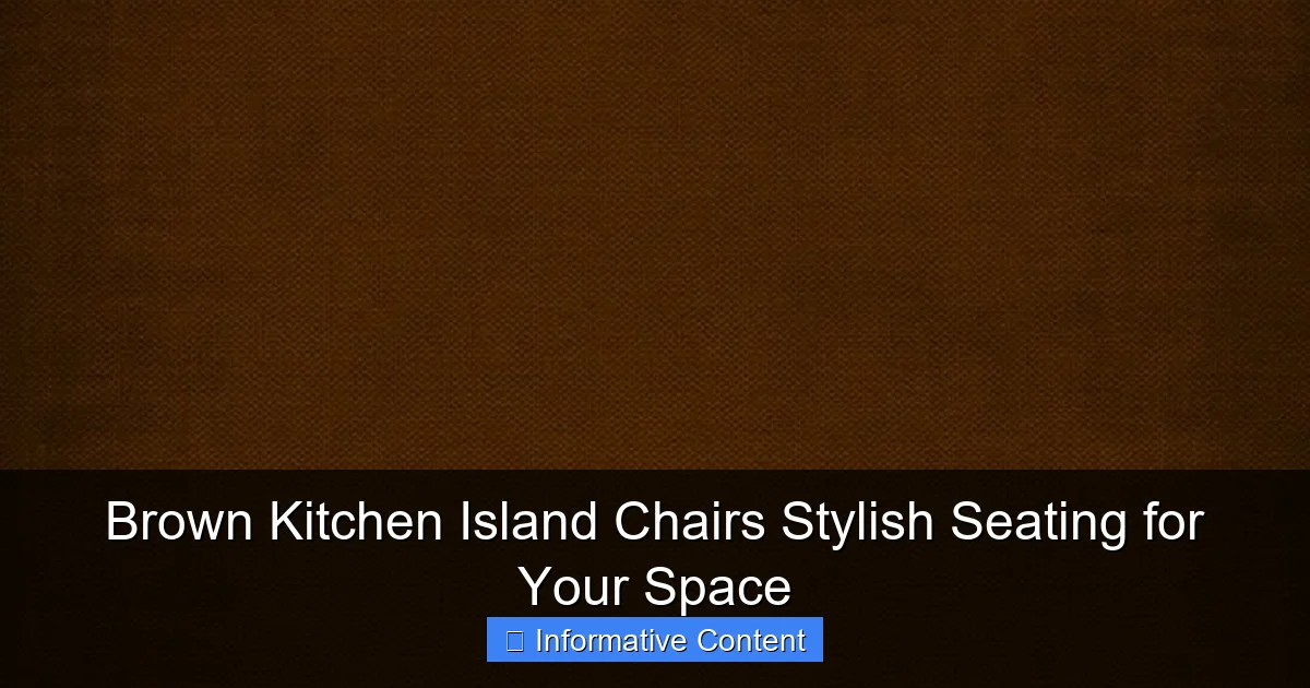 Brown Kitchen Island Chairs Stylish Seating for Your Space