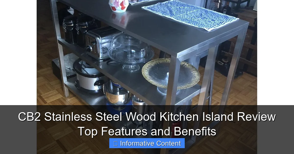 CB2 Stainless Steel Wood Kitchen Island Review Top Features and Benefits