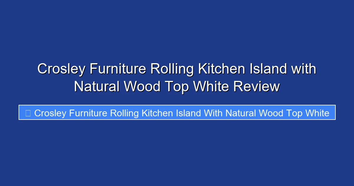 Crosley Furniture Rolling Kitchen Island with Natural Wood Top White Review