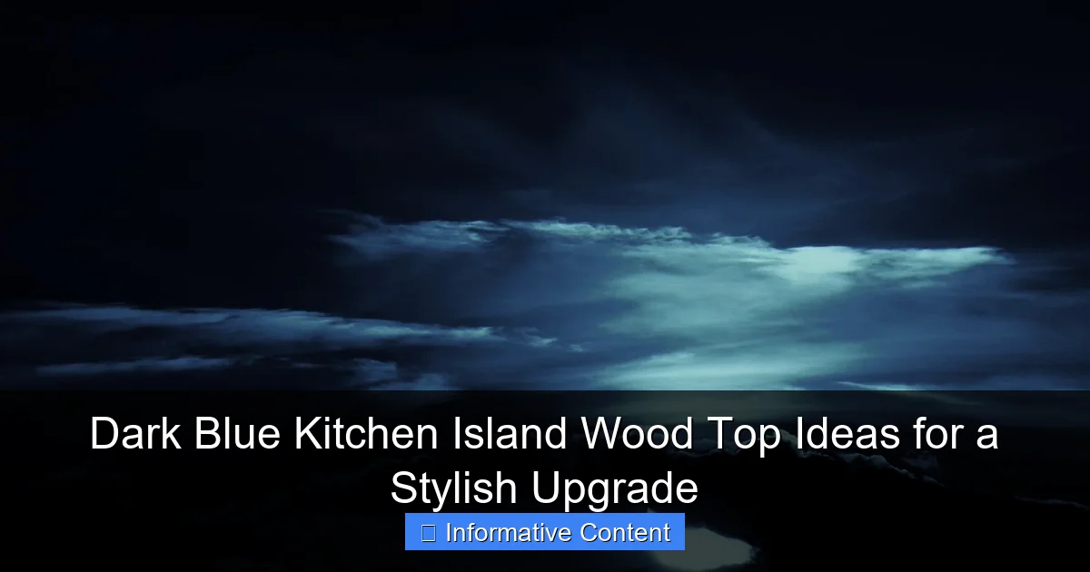 Dark Blue Kitchen Island Wood Top Ideas for a Stylish Upgrade