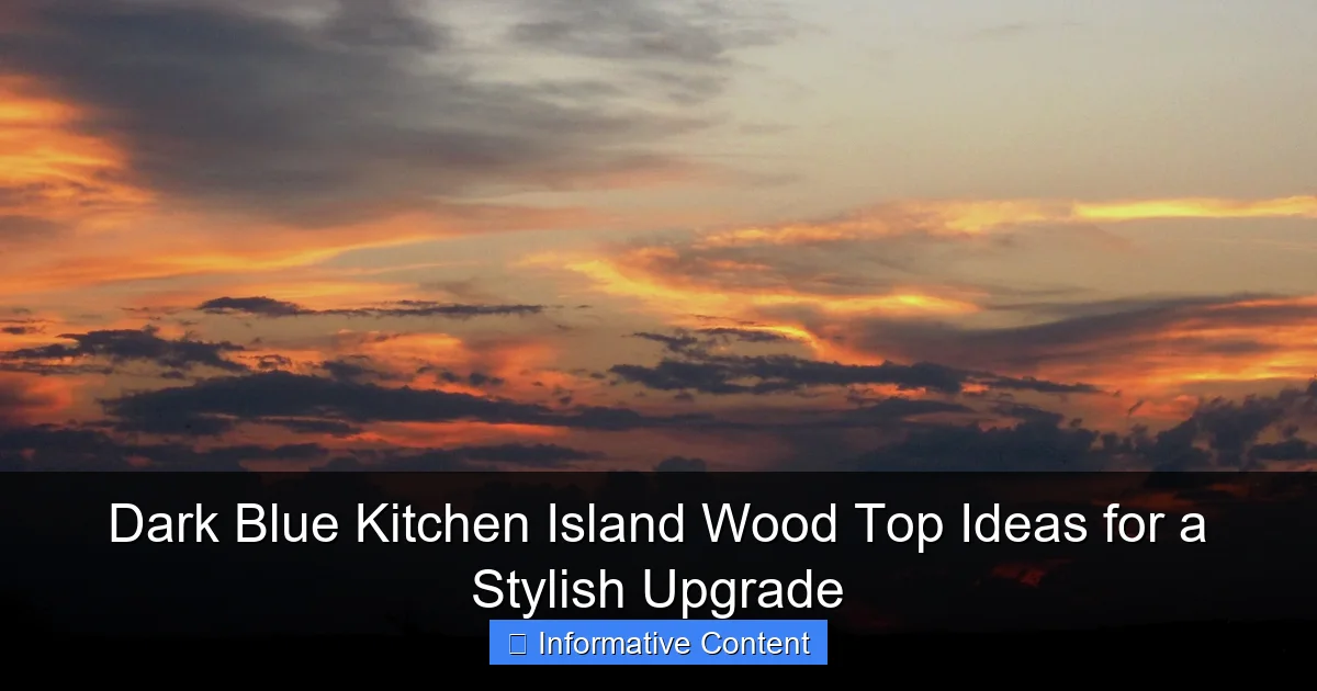 Dark Blue Kitchen Island Wood Top Ideas for a Stylish Upgrade