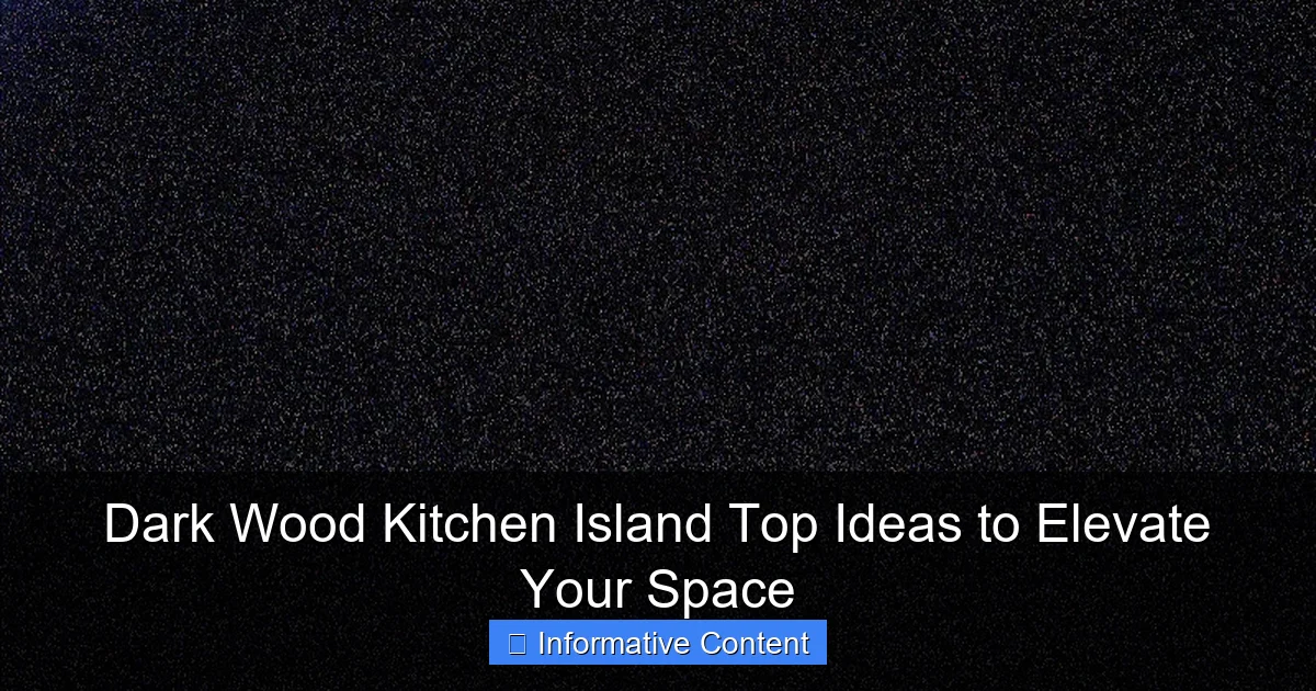 Dark Wood Kitchen Island Top Ideas to Elevate Your Space