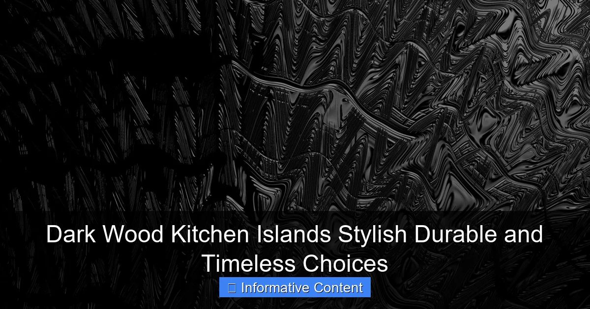 Dark Wood Kitchen Islands Stylish Durable and Timeless Choices