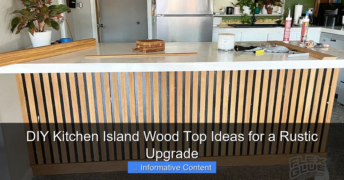 DIY Kitchen Island Wood Top Ideas for a Rustic Upgrade