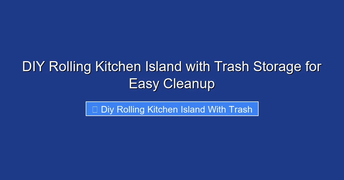 DIY Rolling Kitchen Island with Trash Storage for Easy Cleanup