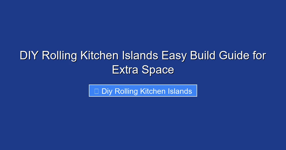 DIY Rolling Kitchen Islands Easy Build Guide for Extra Space