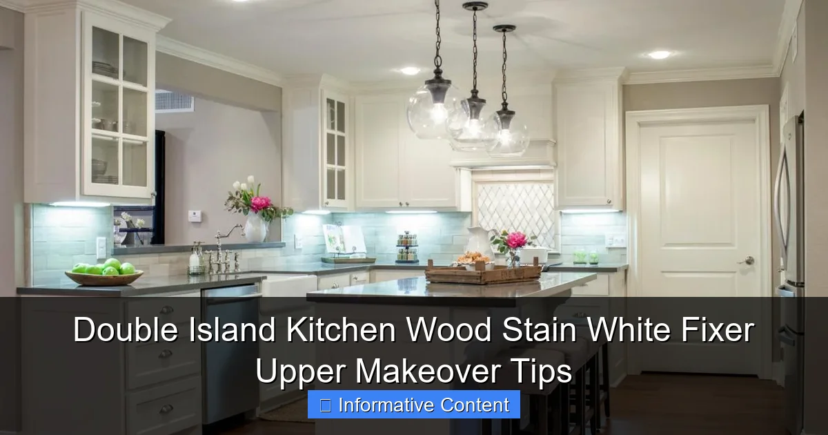 Double Island Kitchen Wood Stain White Fixer Upper Makeover Tips