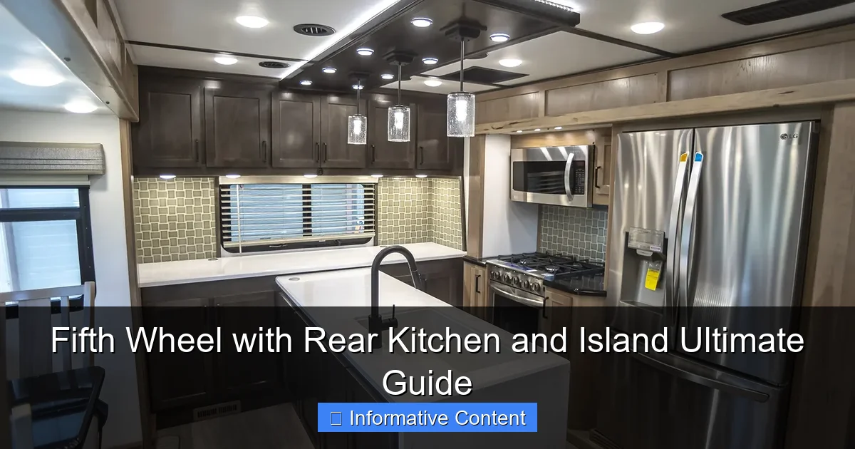 Fifth Wheel with Rear Kitchen and Island Ultimate Guide