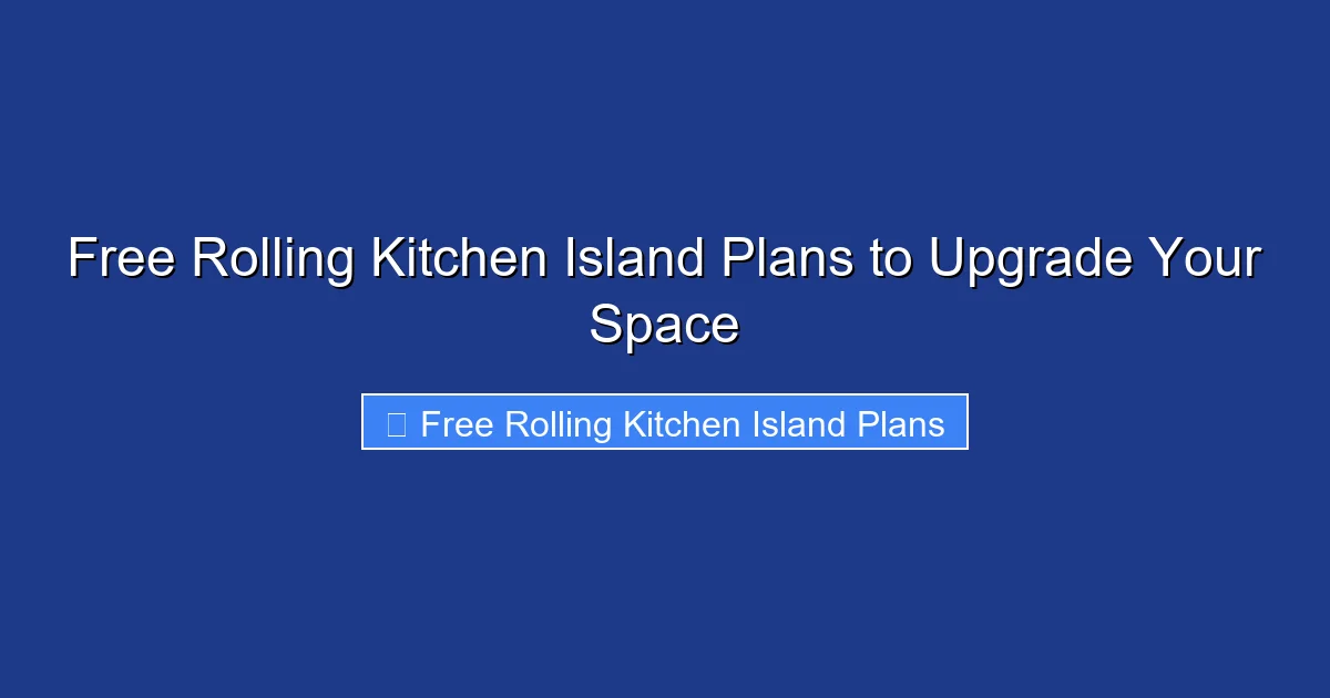 Free Rolling Kitchen Island Plans to Upgrade Your Space