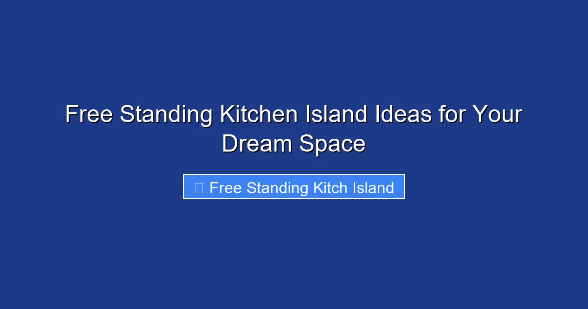 Free Standing Kitchen Island Ideas for Your Dream Space