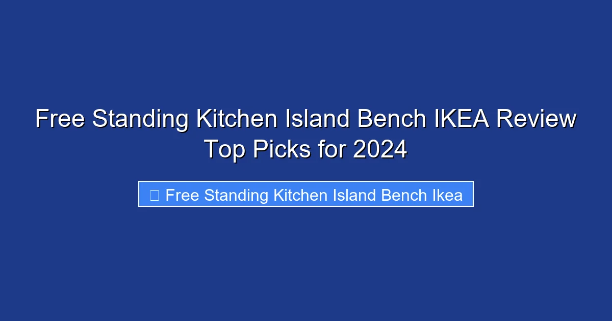 Free Standing Kitchen Island Bench IKEA Review Top Picks for 2024