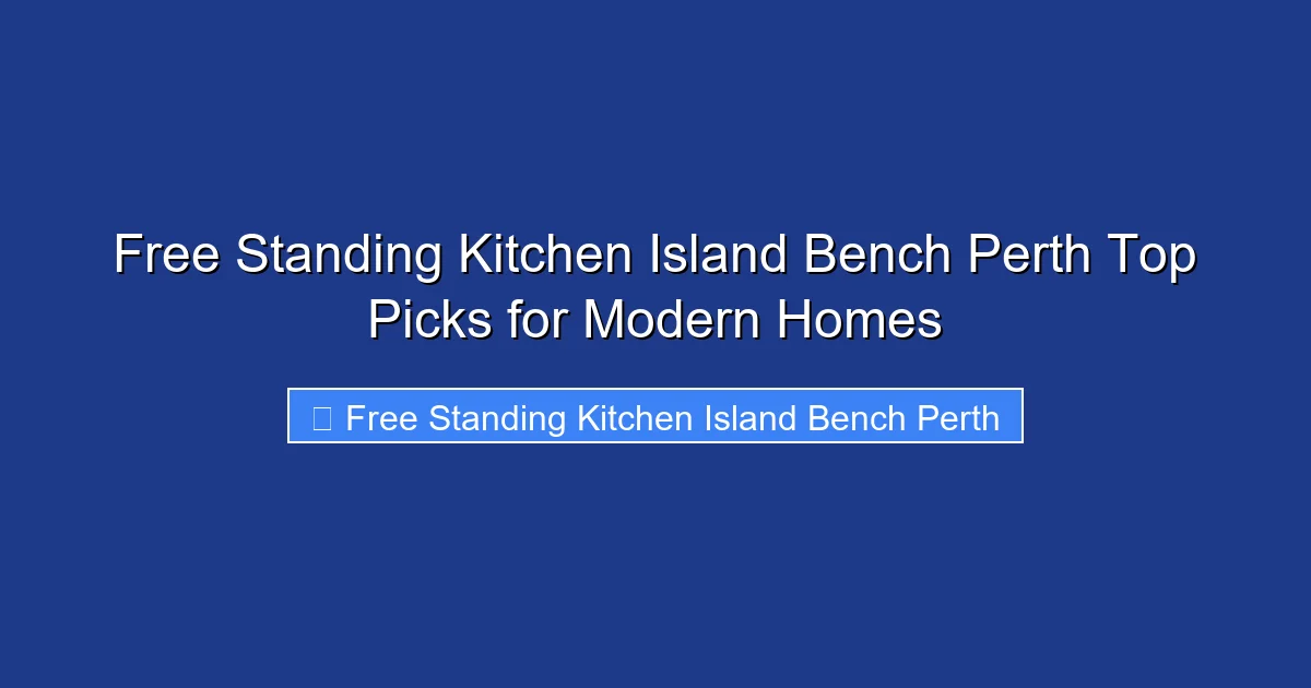 Free Standing Kitchen Island Bench Perth Top Picks for Modern Homes