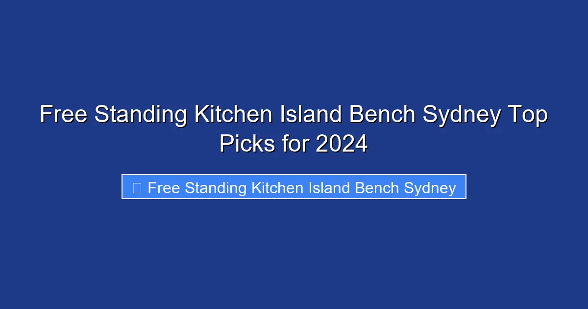 Free Standing Kitchen Island Bench Sydney Top Picks for 2024