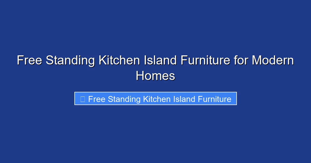 Free Standing Kitchen Island Furniture for Modern Homes