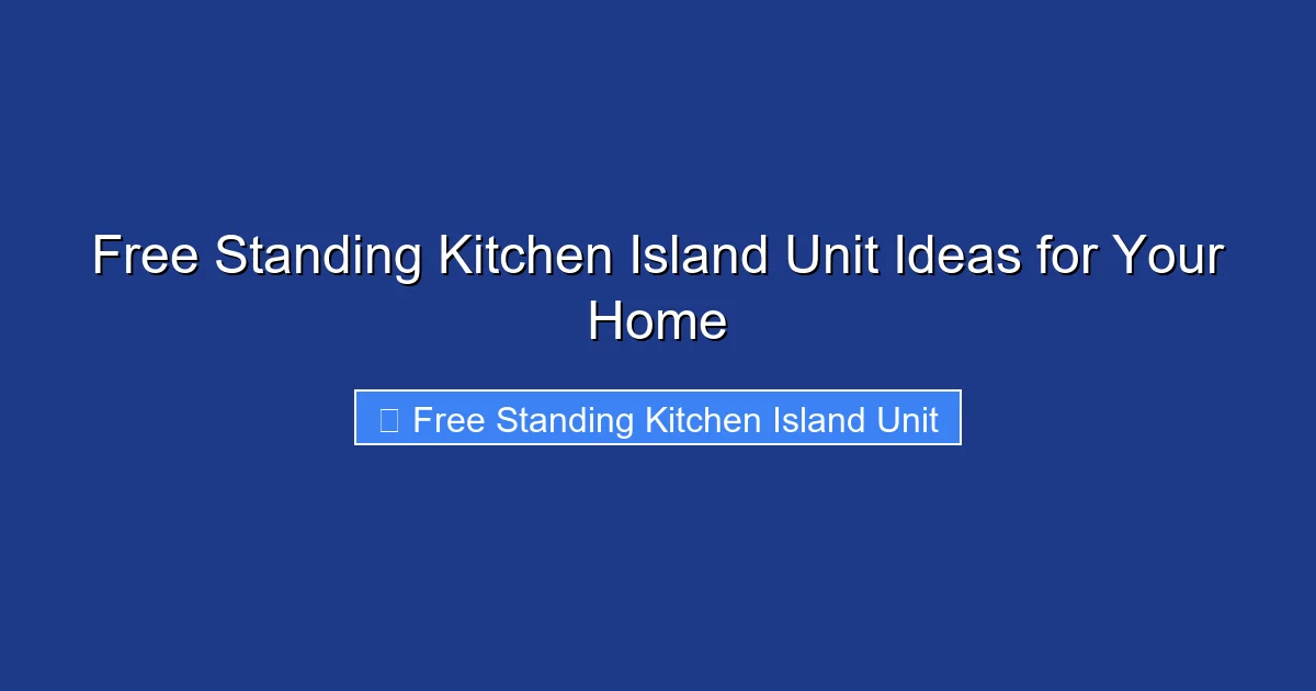 Free Standing Kitchen Island Unit Ideas for Your Home