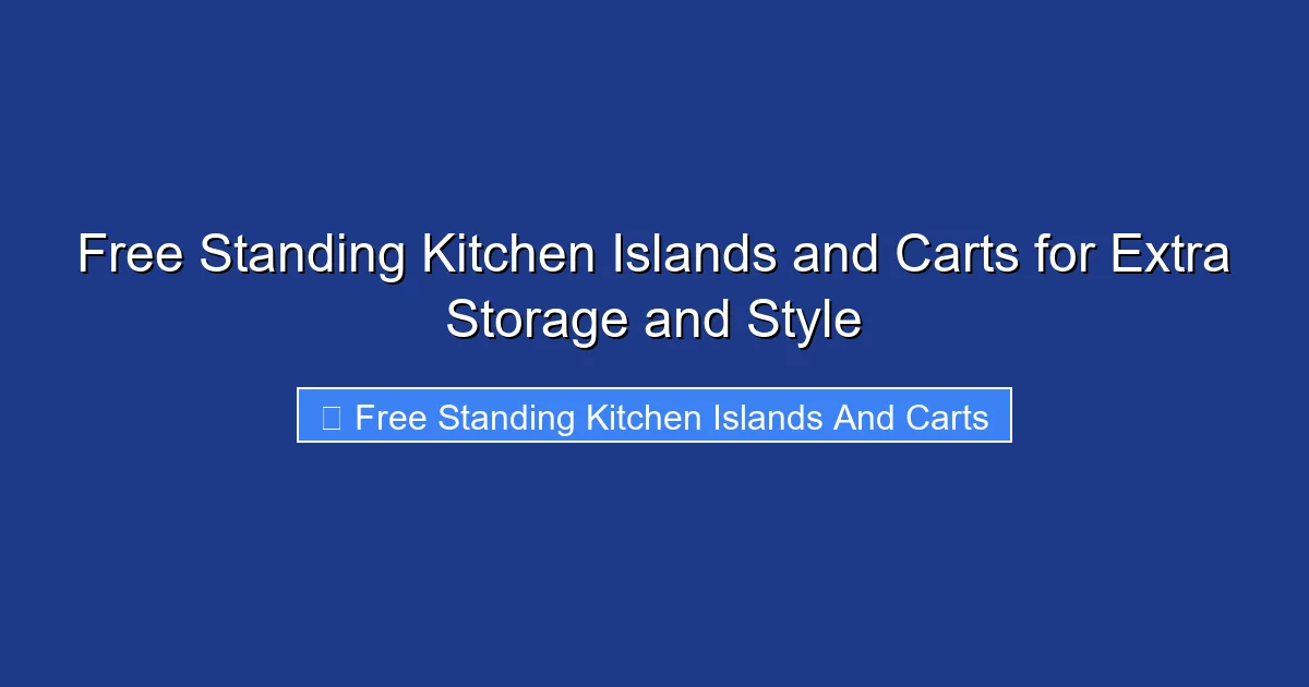 Free Standing Kitchen Islands and Carts for Extra Storage and Style