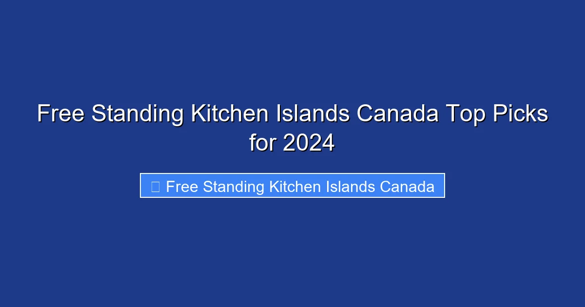 Free Standing Kitchen Islands Canada Top Picks for 2024