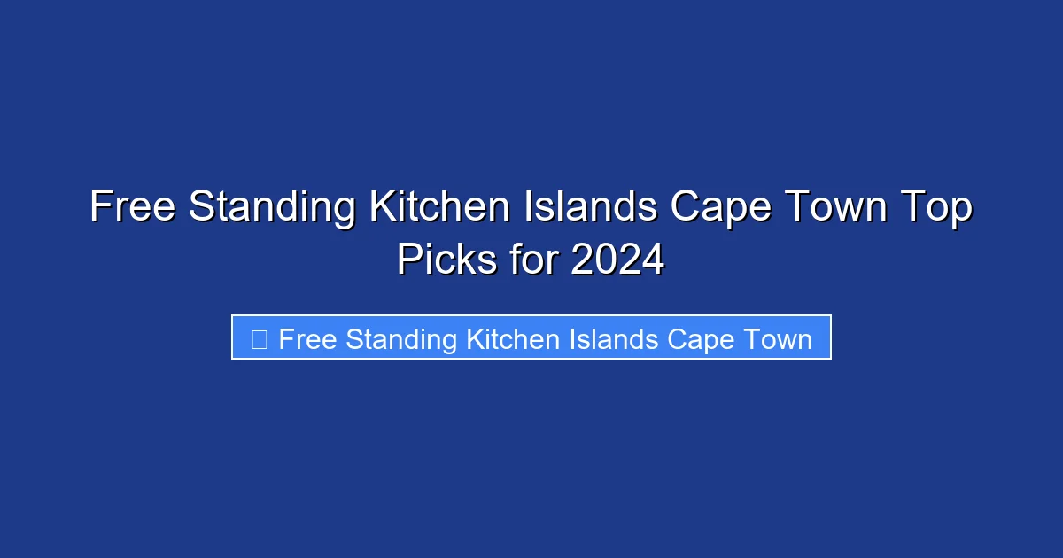 Free Standing Kitchen Islands Cape Town Top Picks for 2024