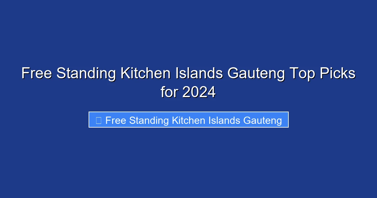 Free Standing Kitchen Islands Gauteng Top Picks for 2024