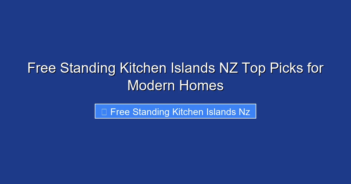 Free Standing Kitchen Islands NZ Top Picks for Modern Homes