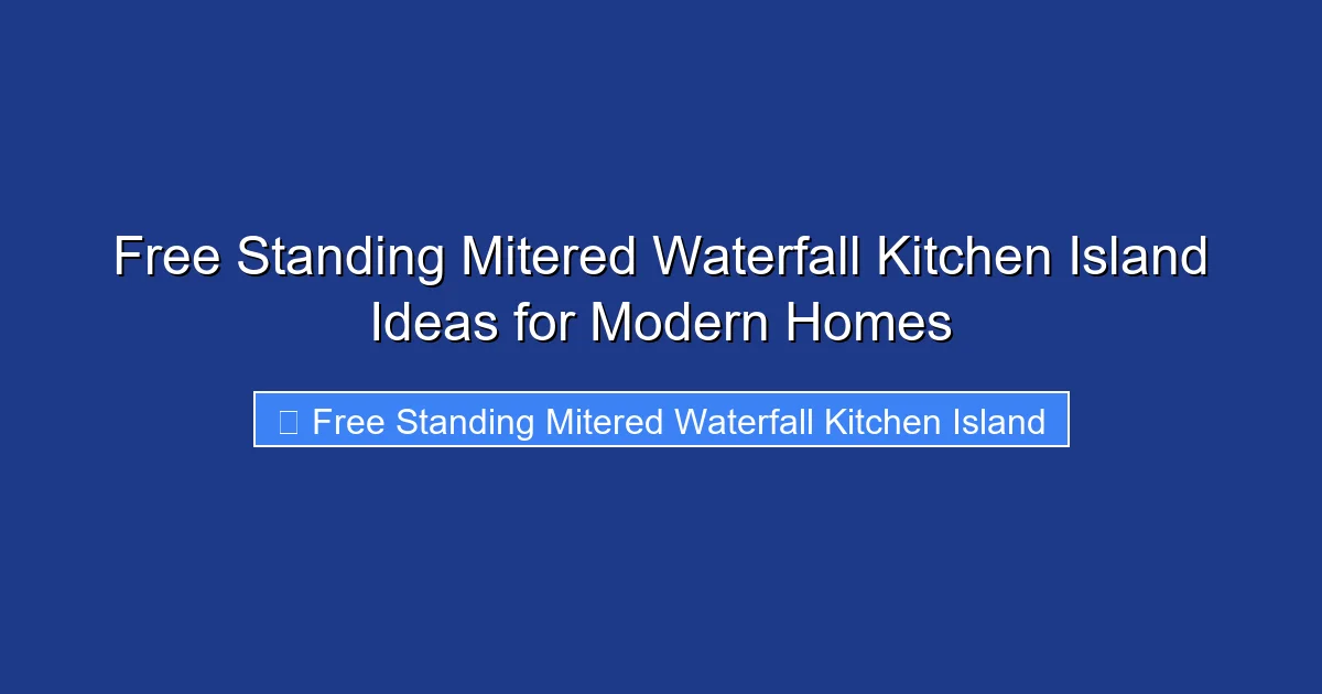 Free Standing Mitered Waterfall Kitchen Island Ideas for Modern Homes