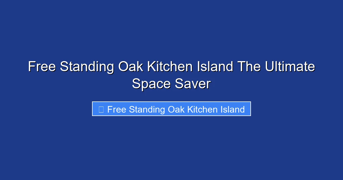 Free Standing Oak Kitchen Island The Ultimate Space Saver