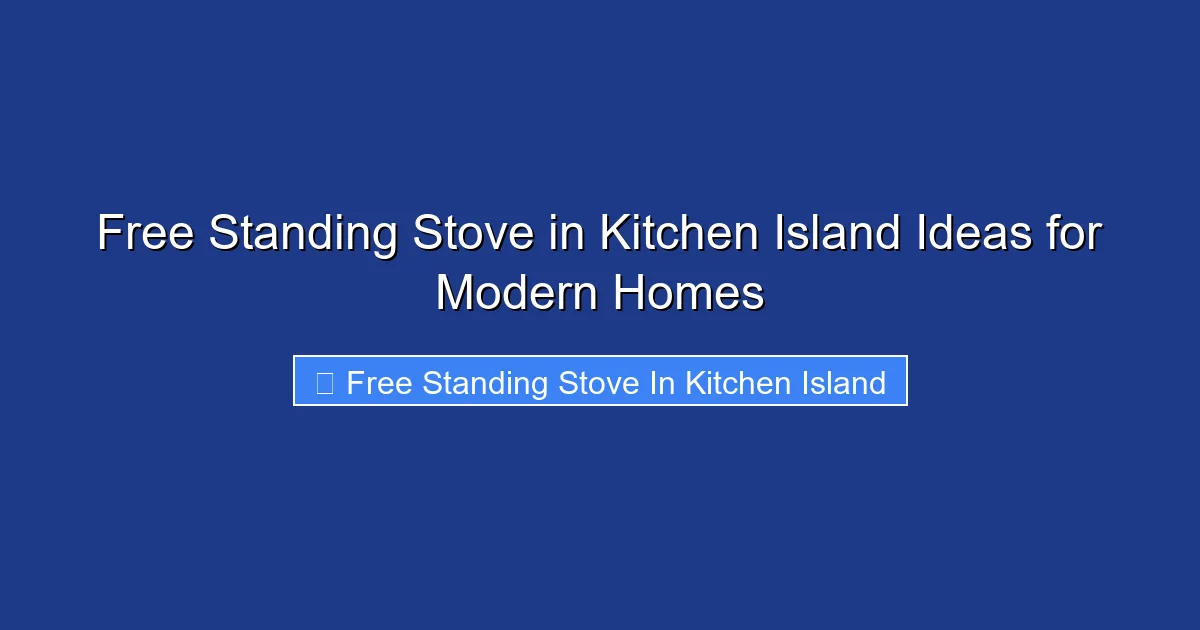 Free Standing Stove in Kitchen Island Ideas for Modern Homes