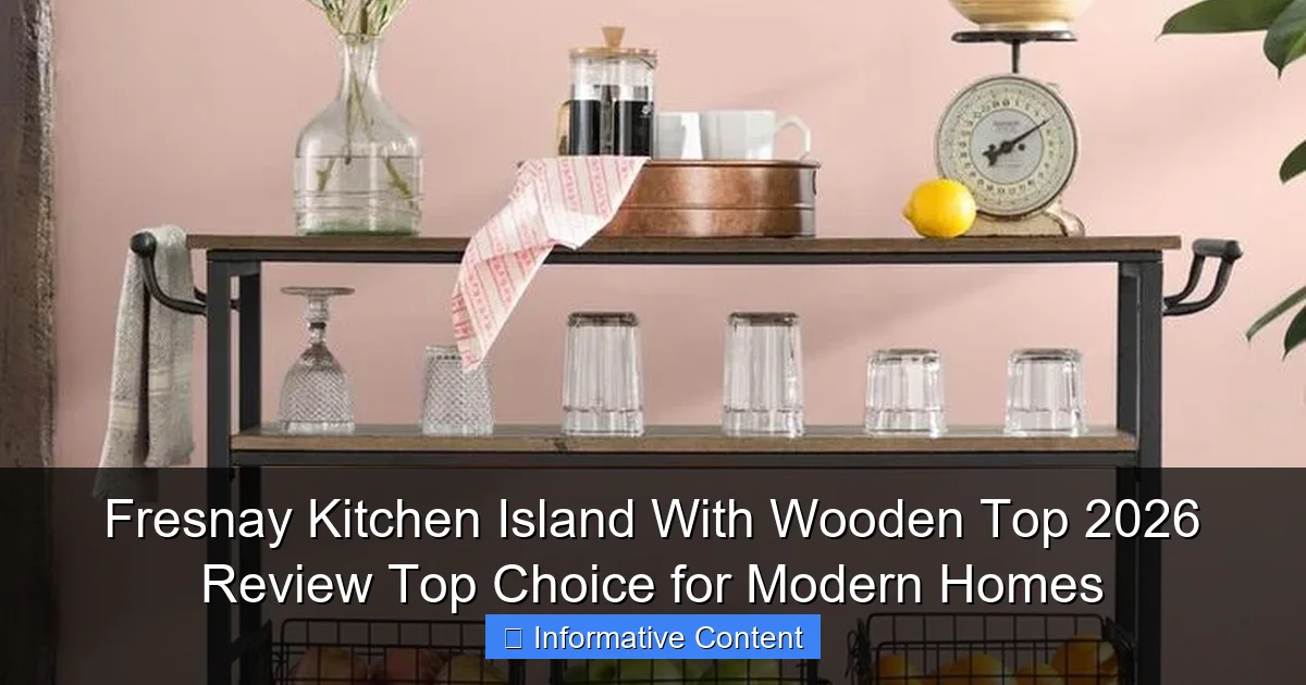Fresnay Kitchen Island With Wooden Top 2026 Review Top Choice for Modern Homes