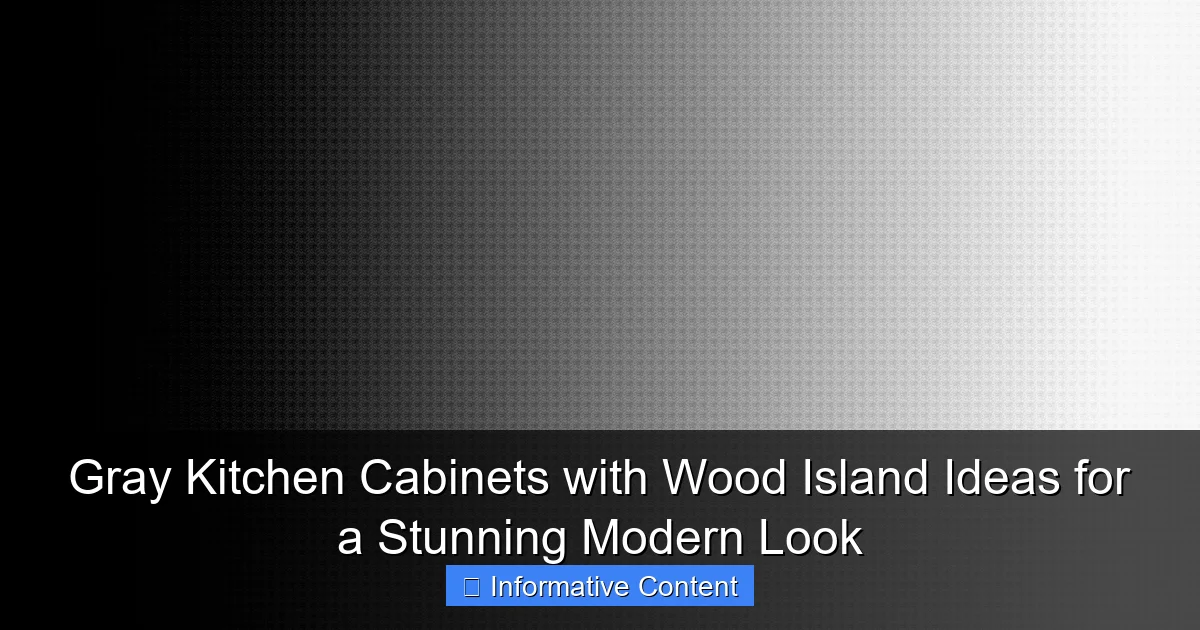 Gray Kitchen Cabinets with Wood Island Ideas for a Stunning Modern Look