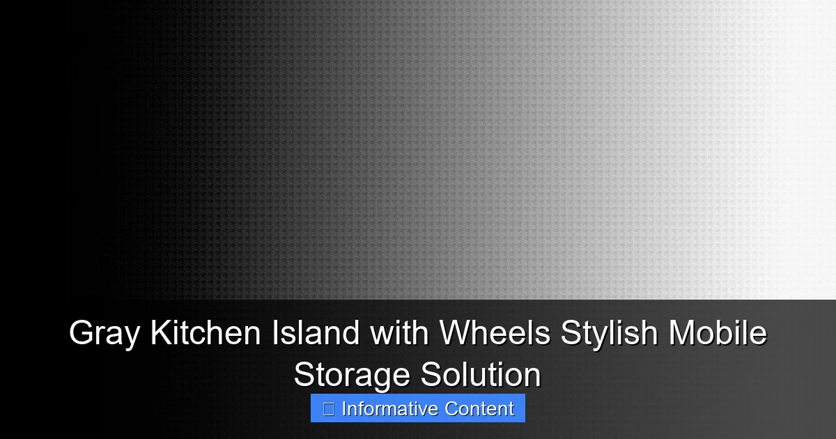 Gray Kitchen Island with Wheels Stylish Mobile Storage Solution