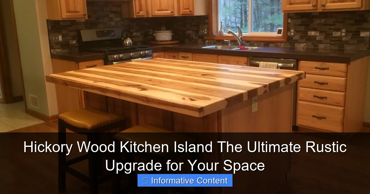 Hickory Wood Kitchen Island The Ultimate Rustic Upgrade for Your Space