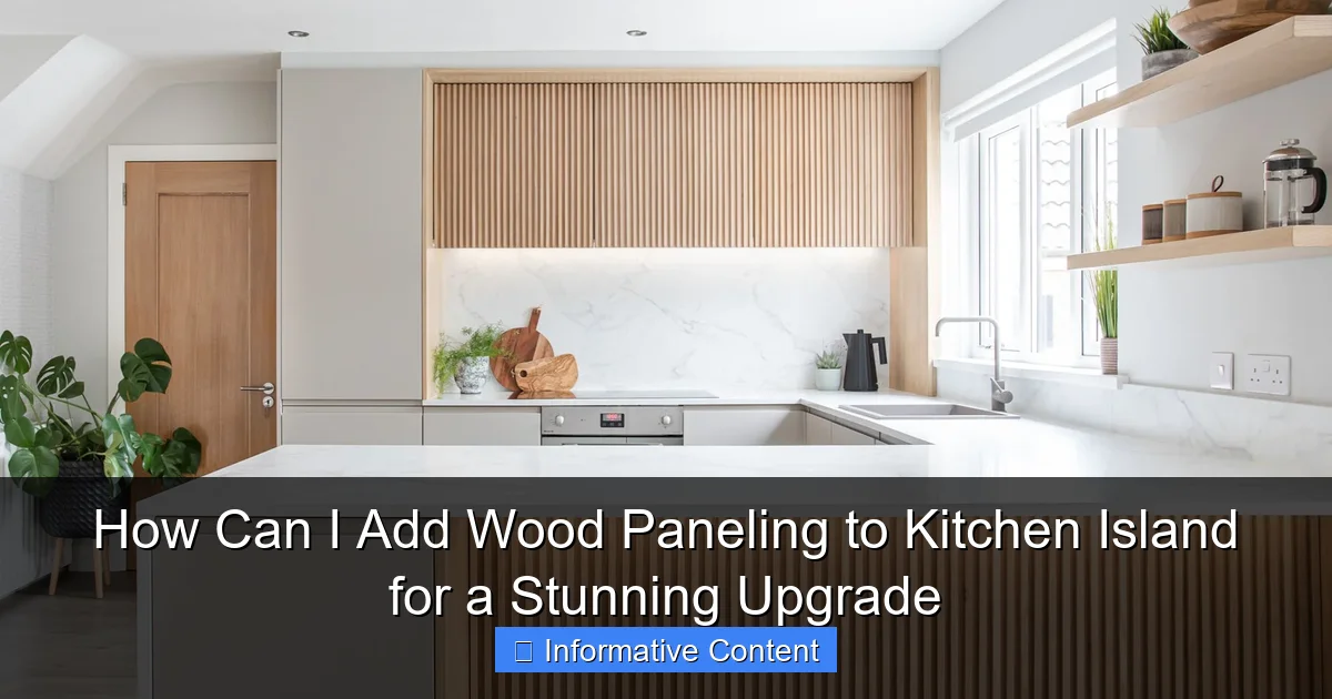 How Can I Add Wood Paneling to Kitchen Island for a Stunning Upgrade