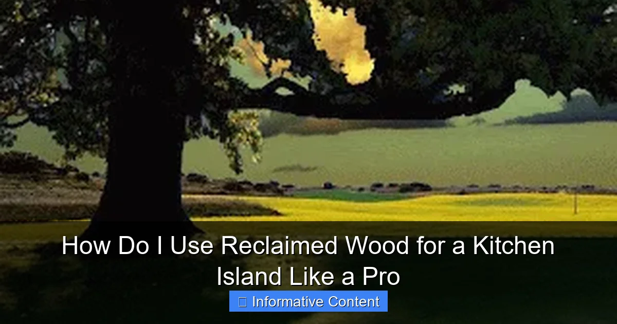 How Do I Use Reclaimed Wood for a Kitchen Island Like a Pro