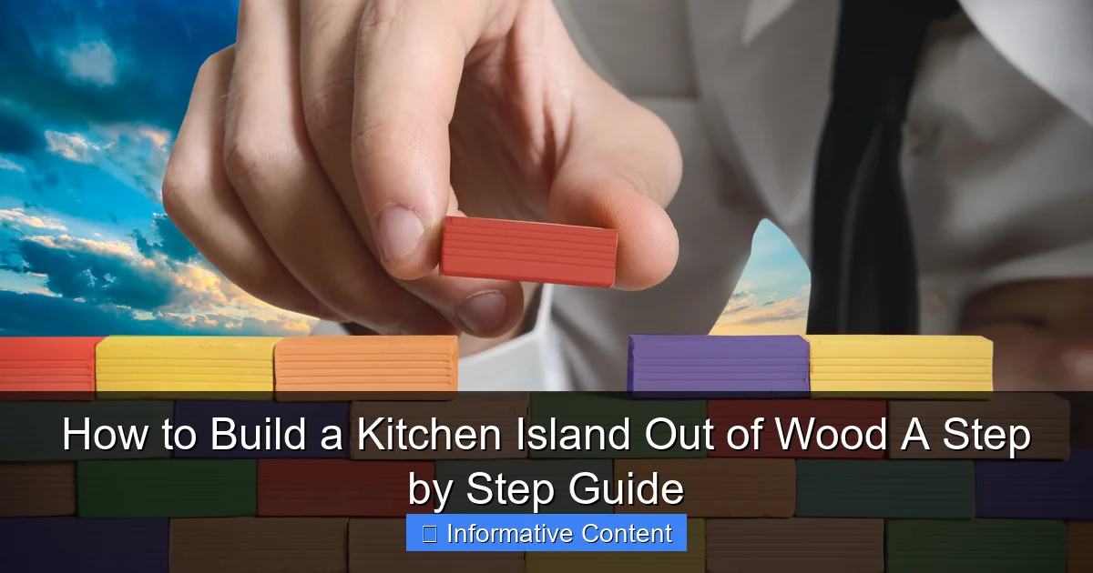How to Build a Kitchen Island Out of Wood A Step by Step Guide